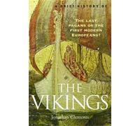 Jonathan Clements A Brief History of the Vikings (Tascabile) Brief Histories