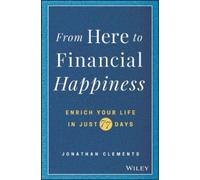 Jonathan Clements From Here to Financial Happiness (Copertina rigida)
