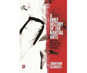 Jonathan Clements Jonathan Clemen A Brief History of the Martial Ar (Tascabile)