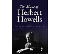 Phillip A. Cooke The Music of Herbert Howells (Copertina rigida)