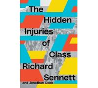 Jonathan Cobb Richard Sennett The Hidden Injuries of Class (Tascabile)