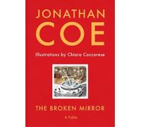 Jonathan Coe The Broken Mirror (Copertina rigida)