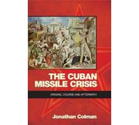 Jonathan Colman The Cuban Missile Crisis (Tascabile)