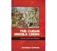 Jonathan Colman The Cuban Missile Crisis (Tascabile)