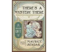 There's a Mystery There: The Primal Vision of Maurice Sendak