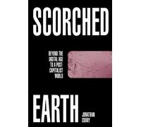Jonathan Crary Scorched Earth (Copertina rigida)