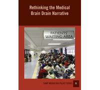 Jonathan Crush Rethinking the Medical Brain Drain Narrative (Tascabile)
