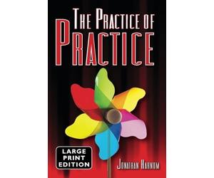 Jonathan D Harnum The Practice of Practice (LARGE PRINT) (Tascabile)