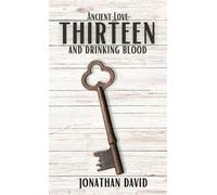 Jonathan David Thirteen and Drinking Blood- Ancient Love (Vol (Copertina rigida)