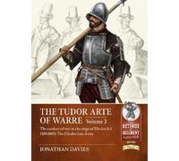 Jonathan Davies The Tudor Arte of Warre Volume 3 (Tascabile)