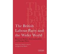 Jonathan Davis Paul Corth The British Labour Party and the Wider Wo (Tascabile)