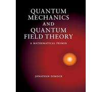 Jonathan Dimock Quantum Mechanics and Quantum Field Theory (Copertina rigida)
