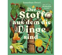 Jonathan Drori Der Stoff, aus dem die Dinge sind: Was wir aus Pflanz (Tascabile)
