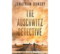 Jonathan Dunsky The Auschwitz Detective - Adam Lapid Mysteries 6 (Tascabile)