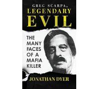 Jonathan Dyer Greg Scarpa, Legendary Evil (Copertina rigida)