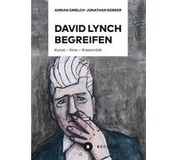 Jonathan Ederer Adrian David Lynch begreifen: Kunst - Kino - Kreat (Tascabile)
