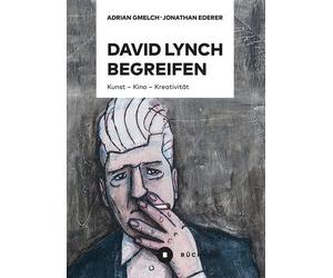Jonathan Ederer Adrian David Lynch begreifen: Kunst - Kino - Kreat (Tascabile)