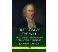 Jonathan Edward Freedom of the Will: Human Free Will Examined (Copertina rigida)