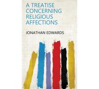 Jonathan Edwards A Treatise Concerning Religious Affections (Copertina rigida)