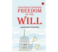 Jonathan Edwards Freedom of the Will