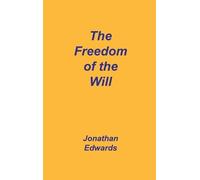Jonathan Edwards Freedom of the Will (Copertina rigida)