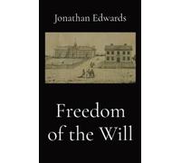 Jonathan Edwards Freedom of the Will (Copertina rigida)