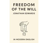 Jonathan Edwards Freedom of the Will (In Modern English) (Tascabile)
