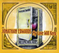 Jonathan Edwards My Love Will Keep (CD) Album