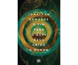 Jonathan Edwards O fim para o qual Deus criou o mundo (Tascabile)