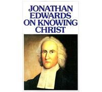 Jonathan Edwards On Knowing Christ (Tascabile)
