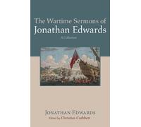 Jonathan Edwards The Wartime Sermons of Jonathan Edwards (Copertina rigida)