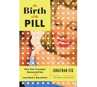 Jonathan Eig The Birth of the Pill (Tascabile)