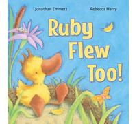 Jonathan Emmett Ruby Flew Too (Tascabile) Ruby the Duckling