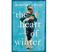 Jonathan Evison The Heart of Winter (Copertina rigida)