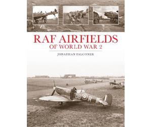 Jonathan Falconer RAF Airfields of World War 2 (Copertina rigida)