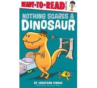 Jonathan Fenske Nothing Scares a Dinosaur (Copertina rigida) Ready-To-Read