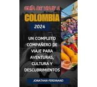 Jonathan Ferdinand Guía de Viaje a Colombia 2024 (Tascabile)