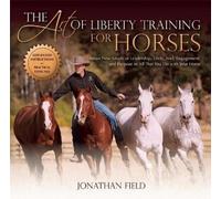 Jonathan Field The Art of Liberty Training for Horses (Copertina rigida)