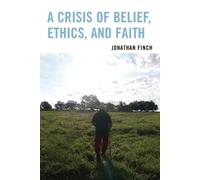 Jonathan Finch A Crisis of Belief, Ethics, and Faith (Tascabile)