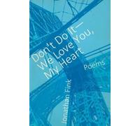 Jonathan Fink Don't Do It, We Love You, My Heart (Tascabile)