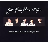 Jonathan Fire Eater - When the Curtain Calls for You