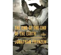 Jonathan Franzen The End of the End of the Earth (Tascabile)