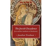 Jonathan Freedman The Jewish Decadence (Tascabile)