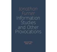 Jonathan Furner Information Studies and Other Provocations (Tascabile)