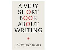 Jonathan G. Davies A Very Short Book About Writing (Copertina rigida)