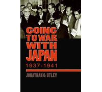 Jonathan G. Utley Going to War with Japan, 1937-1941 (Tascabile)