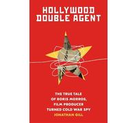 Jonathan Gill Hollywood Double Agent: The True Tale of Boris Morros, (Tascabile)