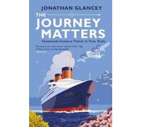 Jonathan Glancey The Journey Matters (Tascabile)