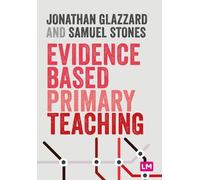 Jonathan Glazzard Samuel Stones Evidence Based Primary Teaching (Tascabile)