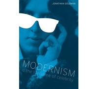 Jonathan Goldman Modernism Is the Literature of Celebrity (Copertina rigida)